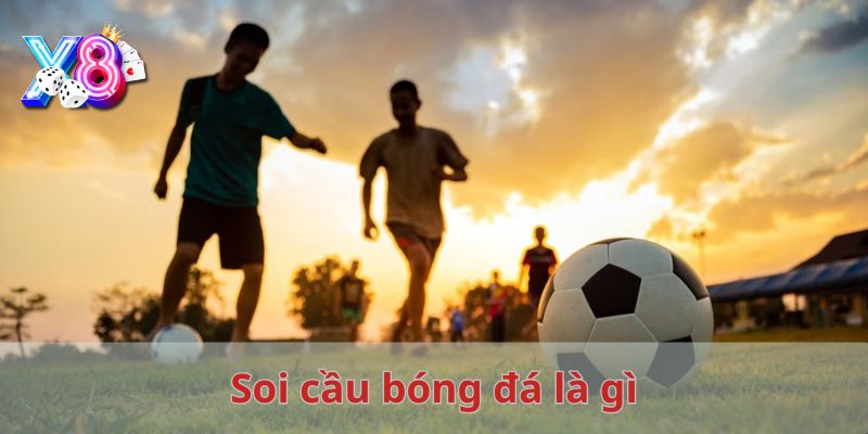 Soi cầu bóng đá là gì?